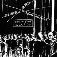 Die Leere im Kern deiner Hoffnung - Zeit ist eine Illusion (2013)