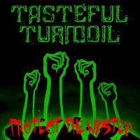 Tasteful Turmoil - Protect The Wasted (2016)