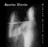 Spartan Warrior - Behind Closed Eyes (2010)
