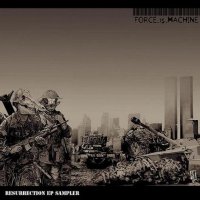 Force.Is.Machine - Resurrection (2012)