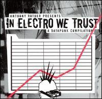 VA - Anthony Rother :  In Electro We Trust - A Datapunk Compilation (2004)