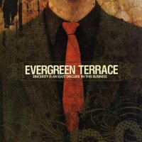 Evergreen Terrace - Sincerity Is An Easy Disguise In This Business (2005)