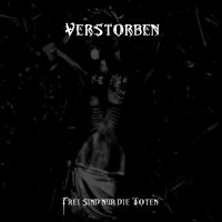 Verstorben - Frei Sind Nur Die Toten (2012)