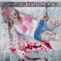 Industrieunglück - You Must Die (2012)