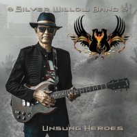 Silver Willow Band - Unsung Heroes (2017)