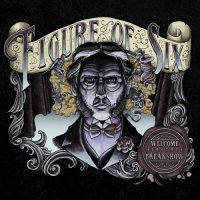 Figure Of Six - Welcome To The Freak Show (2017)