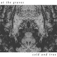 At The Graves - Cold and True (2016)