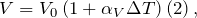 [V=V_0left(1+{alpha }_VDelta Tright)left(2right),]