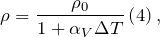 [rho =frac{{rho }_0}{1+{alpha }_VDelta T}left(4right),]
