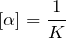 [left[alpha right]=frac{1}{K}]